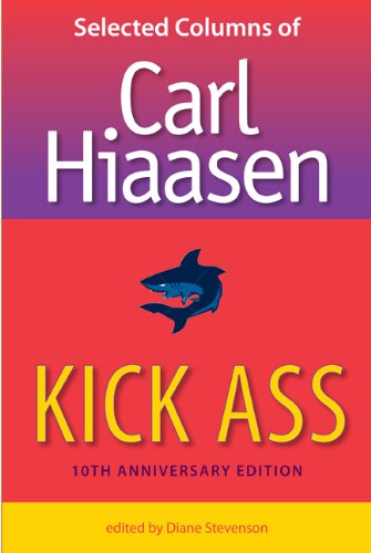 Kick Ass: Selected Columns of Carl Hiaasen by Carl Hiaasen
