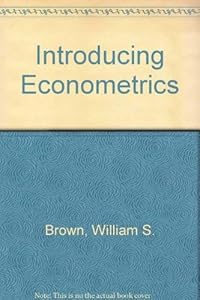 Introducing Econometrics by William S. Brown