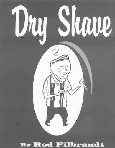 Dry Shave by Rod Filbrandt