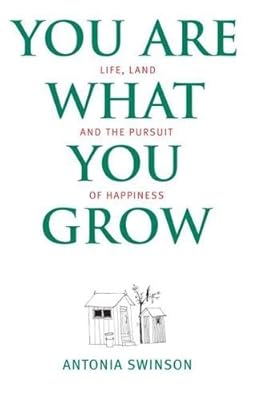 You Are What You Grow: Life, Land and the Pursuit of Happiness
