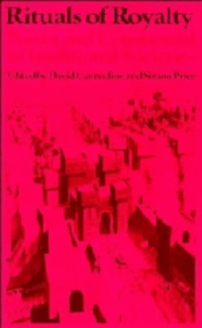 Rituals of Royalty: Power and Ceremonial in Traditional Societies (Past and Present Publications) by David Cannadine