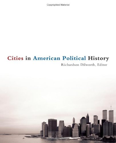 Cities in American Political History by Richardson Dilworth