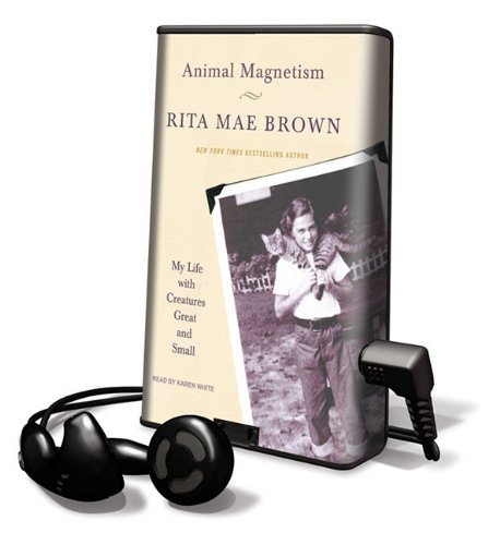 Animal Magnetism: My Life with Creatures Great and Small by Rita Mae Brown