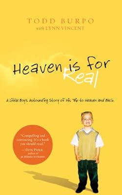 Heaven is For Real: A Little Boy's Astounding Story of His Trip to Heaven and Back