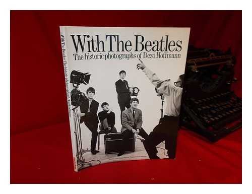 With the Beatles: The Historic Photographs of Dezo Hoffmann by Pearce Marchbank