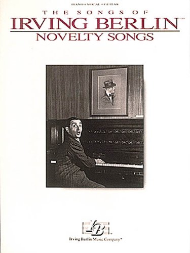 The Songs of Irving Berlin: Novelty Songs by Irving Berlin
