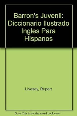 Barron's Juvenil: Diccionario Ilustrado Ingles Para Hispanos (English, Spanish and German Edition)