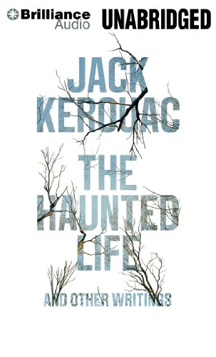 The Haunted Life: And Other Writings by Jack Kerouac