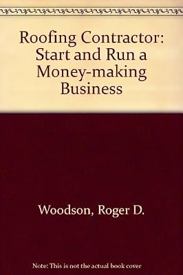 Roofing Contractor: Start and Run a Money-Making Business