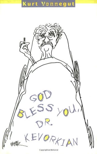 God Bless You, Dr. Kevorkian by Kurt Vonnegut