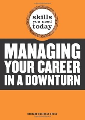 Managing Your Career in a Downturn (Skills You Need Today)