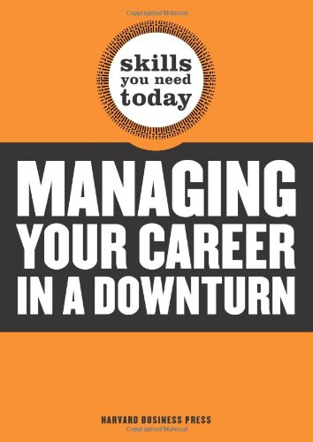 Managing Your Career in a Downturn (Skills You Need Today) by Harvard Business School Press