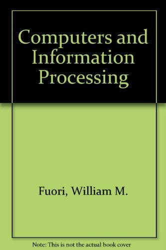 Computers and Information Processing by William M. Fuori