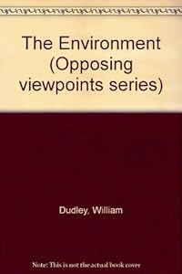 Opposing Viewpoints Series - The Environment (paperback edition)