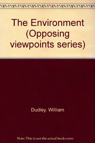 Opposing Viewpoints Series - The Environment (paperback edition) by William Dudley