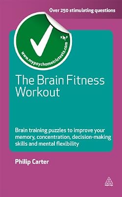 The Brain Fitness Workout: Brain Training Puzzles to Improve Your Memory Concentration Decision Making Skills and Mental Flexibility (Testing Series)