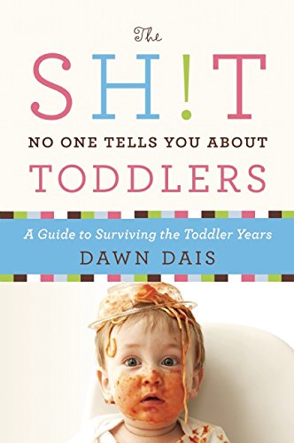 The Sh!t No One Tells You About Toddlers by Dawn Dais