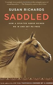 Saddled: How a Spirited Horse Reined Me In and Set Me Free
