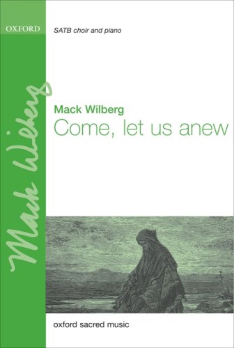 Come Let Us Anew: Vocal Score by Mack Wilberg