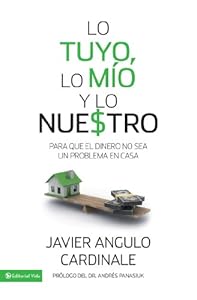 Lo tuyo, lo m?o y lo nuestro: Para que el dinero no sea un problema en casa (Spanish Edition)