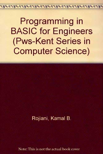 Programming in Basic for Engineers (Pws-Kent Series in Computer Science) by Kamal B. Rojiani