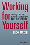 Working for Yourself - running a business, starting a company or being self-employed