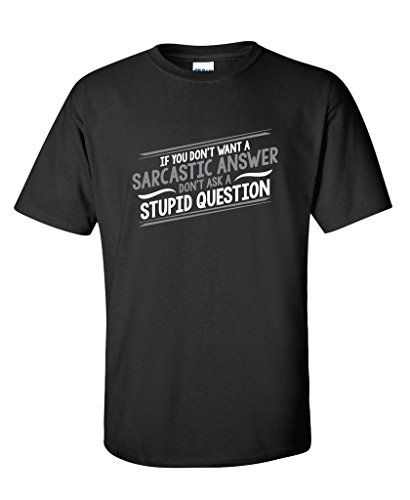 Don'T Ask A Stupid Question funny sarcastic crazy BEEFY T Shirt M Black