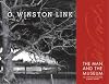 O. Winston Link the Man and the Museum