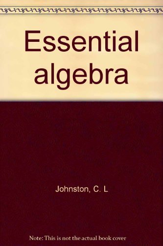 Essential algebra by C. L Johnston
