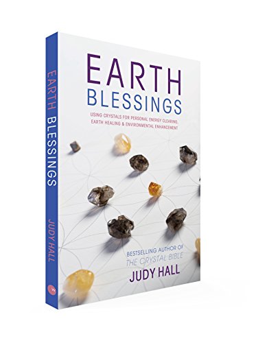 Earth Blessings: Using Crystals For Personal Energy Clearing, Earth Healing &amp; Environmental Enhancement by Judy Hall