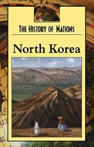North Korea (History of Nations) by Debra A. Miller