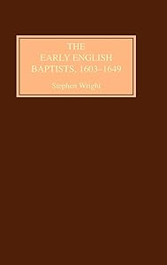 The Early English Baptists, 1603-49
