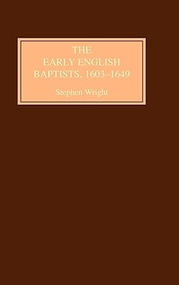 The Early English Baptists, 1603-49