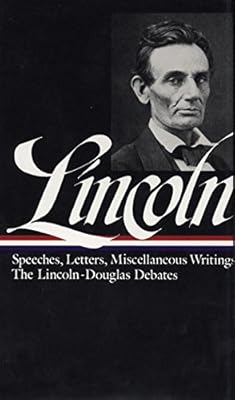 Lincoln: Speeches and Writings 1832-1858
