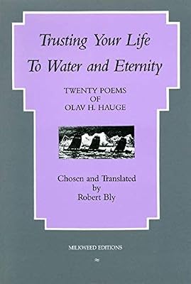 Trusting Your Life to Water and Eternity: Twenty Poems of Olav H. Hauge (English and Norwegian Edition)