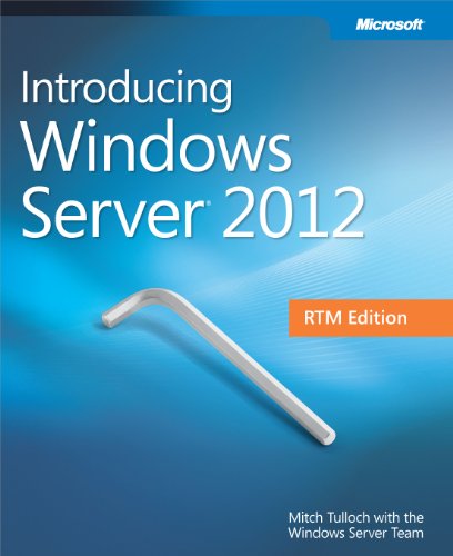 Introducing Windows Server 2012 RTM Edition by Mitch Tulloch