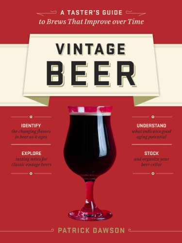 Vintage Beer: A Taster's Guide to Brews That Improve over Time by Patrick Dawson