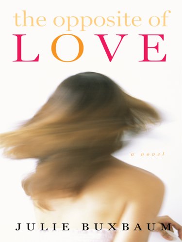The Opposite of Love by Julie Buxbaum