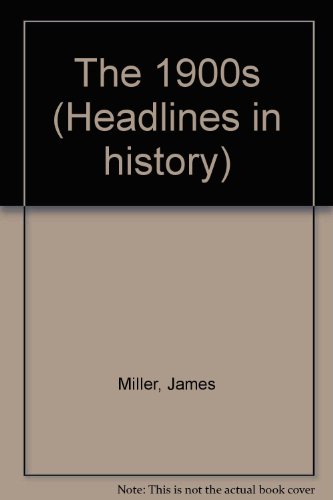 Headlines in History - The 1900s (hardcover edition) by James Miller