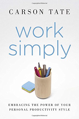 Work Simply: Embracing the Power of Your Personal Productivity Style by Carson Tate