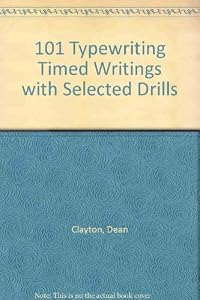 101 Typewriting Timed Writings With Selected Drills by Clayton