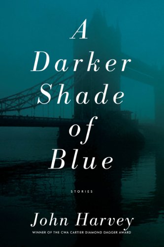 A Darker Shade of Blue: Stories by John Harvey