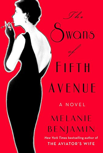 The Swans of Fifth Avenue: A Novel by Melanie Benjamin