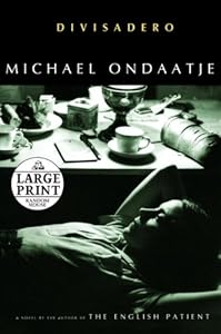 Divisadero (Random House Large Print) by Michael Ondaatje