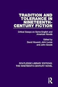Tradition and Tolerance in Nineteenth Century Fiction: Critical Essays on Some English and American Novels (Routledge Library Editions: The Nineteenth-Century Novel)