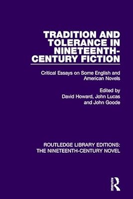 Tradition and Tolerance in Nineteenth Century Fiction: Critical Essays on Some English and American Novels (Routledge Library Editions: The Nineteenth-Century Novel)