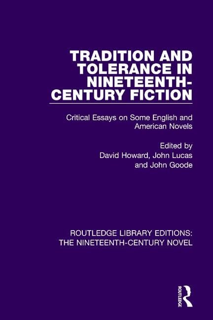Tradition and Tolerance in Nineteenth Century Fiction: Critical Essays on Some English and American Novels (Routledge Library Editions: The Nineteenth-Century Novel) by David Howard