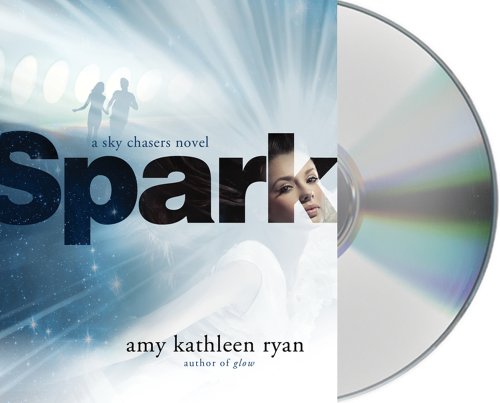 Spark: A Sky Chasers Novel by Amy Kathleen Ryan