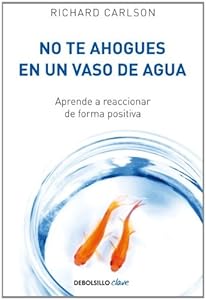 No te ahogues en un vaso de agua (Debolsillo Clave) (Spanish Edition)