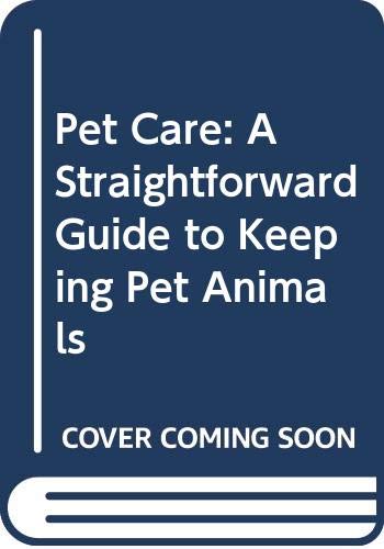 Pet Care: A Straightforward Guide to Keeping Pet Animals by Andrew Edney